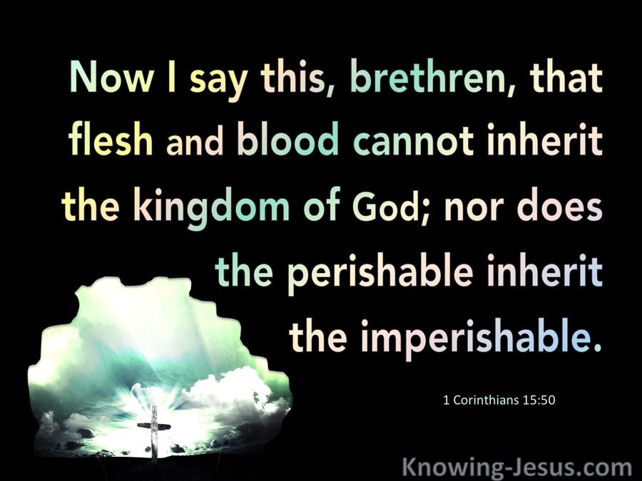 1 Corinthians 15:50 Flesh And Blood Cannot Inherit The Kingdom (black)